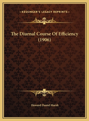 The Diurnal Course Of Efficiency (1906) 1169695671 Book Cover