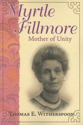 Myrtle Fillmore: Mother of Unity 0871592584 Book Cover