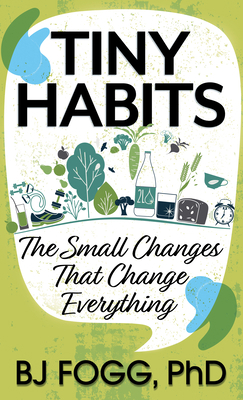 Tiny Habits: The Small Changes That Change Ever... [Large Print] 1432878417 Book Cover