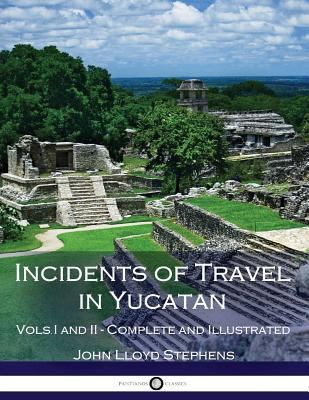 Incidents of Travel in Yucatan, Vols. I and II ... 1975704436 Book Cover