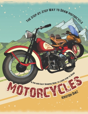 The Step-by-Step Way to Draw Motorcycle: A Fun ... 1706584547 Book Cover