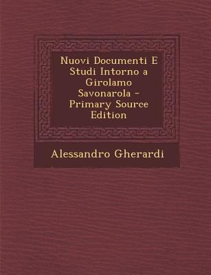 Nuovi Documenti E Studi Intorno a Girolamo Savo... [Italian] 1293415871 Book Cover