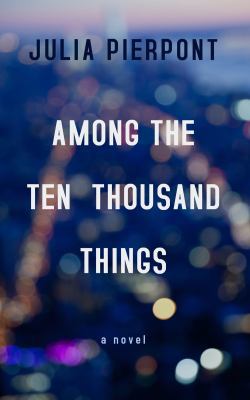 Among the Ten Thousand Things [Large Print] 1410486397 Book Cover