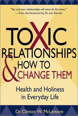 Toxic Relationships and How to Change Them: Hea... 0787968773 Book Cover