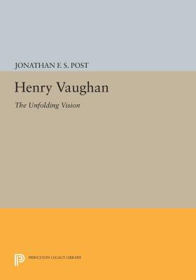 Henry Vaughan: The Unfolding Vision 0691613990 Book Cover