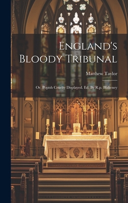 England's Bloody Tribunal: Or, Popish Cruelty D... B0CMG45DW2 Book Cover