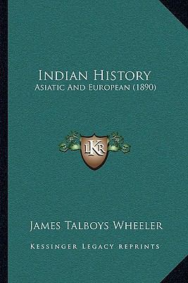 Indian History: Asiatic And European (1890) 1166159736 Book Cover