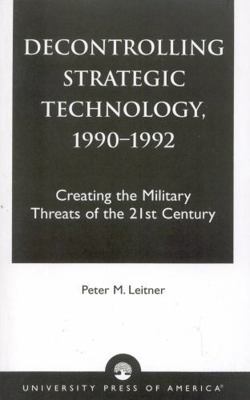 Decontrolling Strategic Technology, 1990-1992: ... 0761800344 Book Cover