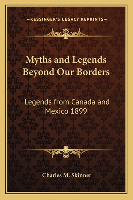 Myths and Legends Beyond Our Borders: Legends f... 1162737646 Book Cover