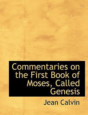 Commentaries on the First Book of Moses, Called... [Large Print] 1116521660 Book Cover