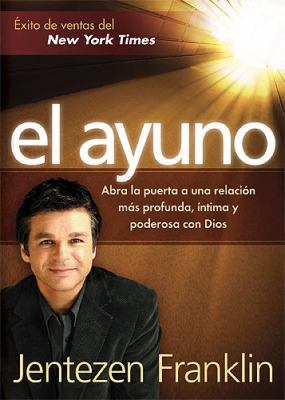 El Ayuno: Abra La Puerta a Una Relación Más Pro... [Spanish] 1599794187 Book Cover