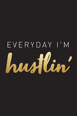 Everyday I'm Hustlin': Motivational Journal, No... 1542313236 Book Cover