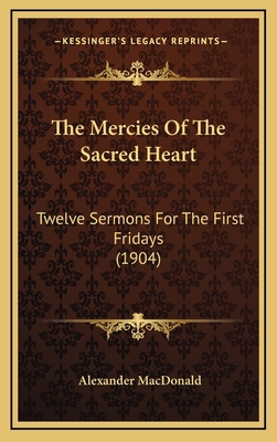 The Mercies Of The Sacred Heart: Twelve Sermons... 1168787696 Book Cover