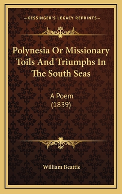 Polynesia or Missionary Toils and Triumphs in t... 1164965077 Book Cover