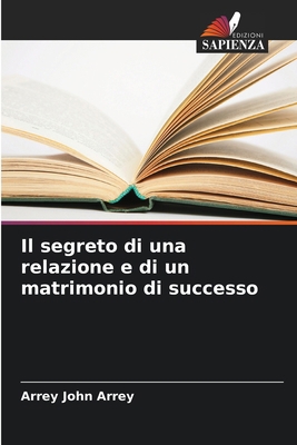 Il segreto di una relazione e di un matrimonio ... [Italian] 6208546931 Book Cover
