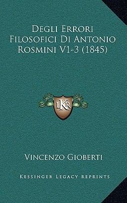 Degli Errori Filosofici Di Antonio Rosmini V1-3... [Italian] 1168492459 Book Cover