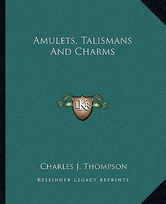 Amulets, Talismans And Charms 1162851007 Book Cover