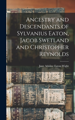 Ancestry and Descendants of Sylvanius Eaton, Ja... 1018126414 Book Cover