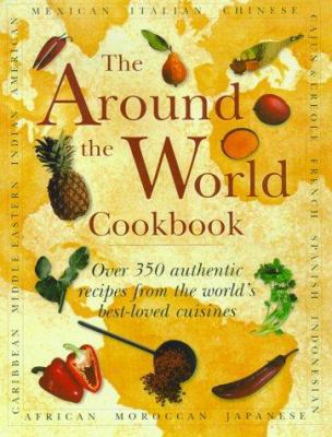 The Around the World Cookbook: Over 350 Authent... 0754802566 Book Cover
