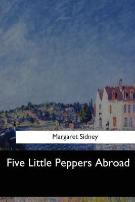 Five Little Peppers Abroad 1547276339 Book Cover