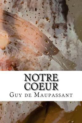 Notre Coeur [French] 1534702350 Book Cover