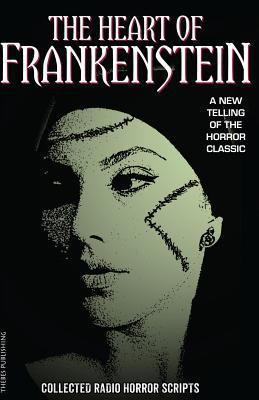The Heart of Frankenstein: Collected Horror Rad... 1511458208 Book Cover