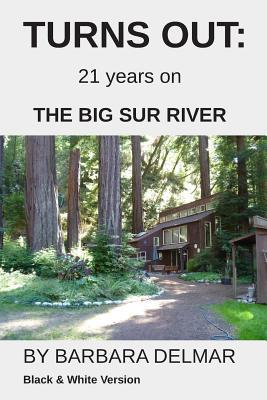 Turns Out: 21 years on the Big Sur River 1090811934 Book Cover