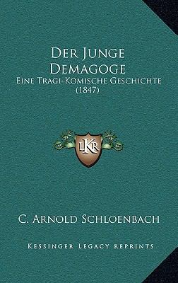 Der Junge Demagoge: Eine Tragi-Komische Geschic... [German] 1167894898 Book Cover