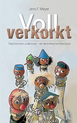 Voll verkorkt: Flaschenhüter undercover - ein a... [German] 3734721776 Book Cover