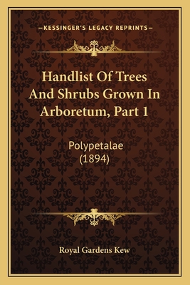 Handlist Of Trees And Shrubs Grown In Arboretum... 1166992853 Book Cover