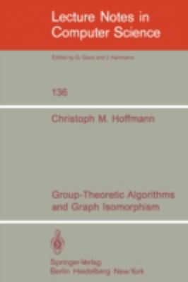 Group-Theoretic Algorithms and Graph Isomorphism 3540114939 Book Cover