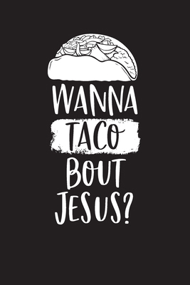 Wanna Taco Bout Jesus?: Inspirational Christian... B084DNSS3N Book Cover