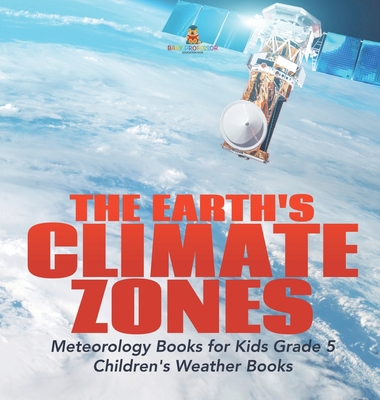 The Earth's Climate Zones Meteorology Books for... 154198045X Book Cover