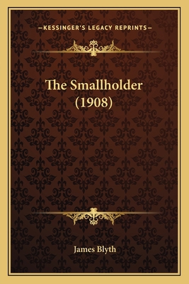 The Smallholder (1908) 1167217101 Book Cover