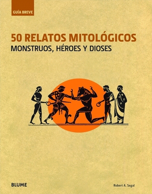 50 Relatos Mitológicos: Monstruos, Héroes Y Dioses [Spanish] 8498016487 Book Cover