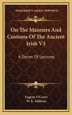 On the Manners and Customs of the Ancient Irish... 1163577766 Book Cover