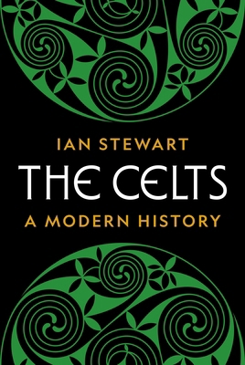 The Celts: A Modern History 0691222517 Book Cover