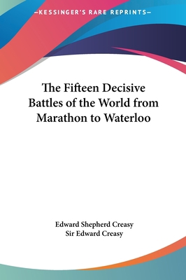 The Fifteen Decisive Battles of the World from ... 1161463143 Book Cover