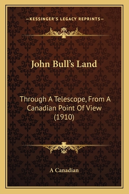John Bull's Land: Through A Telescope, From A C... 1163895466 Book Cover