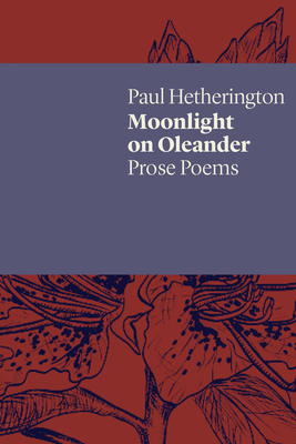 Moonlight on Oleander: Prose Poems 1742589863 Book Cover