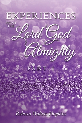 Experiences from The Lord God Almighty: Part 1 B0CX1KC854 Book Cover