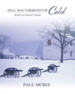 Hell Has Torments of Cold: Rebels on Johnson's ... 1465209395 Book Cover