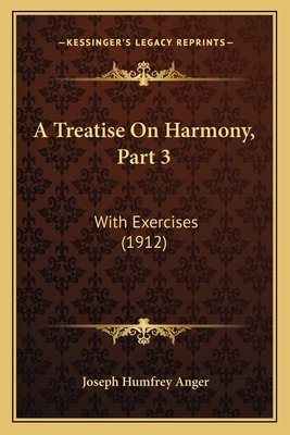 A Treatise On Harmony, Part 3: With Exercises (... 1166476812 Book Cover