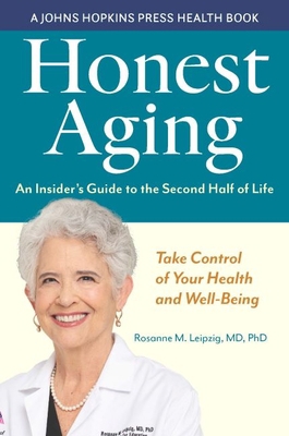 Honest Aging: An Insider's Guide to the Second ... 1421444704 Book Cover
