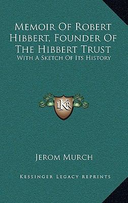 Memoir Of Robert Hibbert, Founder Of The Hibber... 1163658782 Book Cover