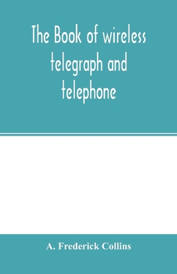 The book of wireless telegraph and telephone: b... 9354001459 Book Cover