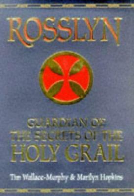 Rosslyn: Guardian of the Secrets of the Holy Grail 1862044937 Book Cover
