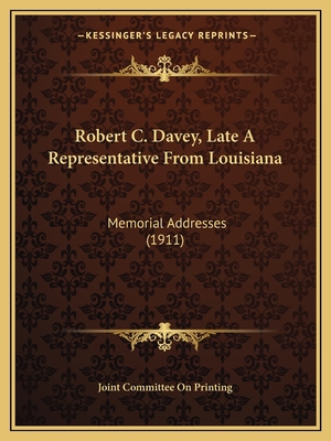 Robert C. Davey, Late A Representative From Lou... 1166151891 Book Cover