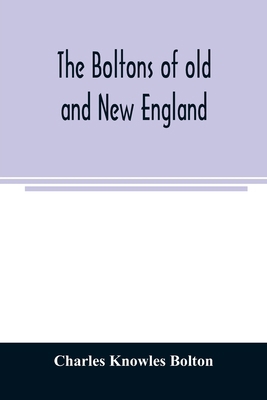 The Boltons of old and New England. With a gene... 9354025846 Book Cover
