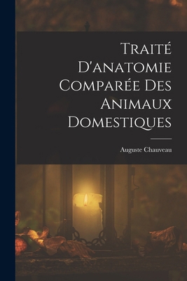 Traité D'anatomie Comparée Des Animaux Domestiques [French] 1017687676 Book Cover